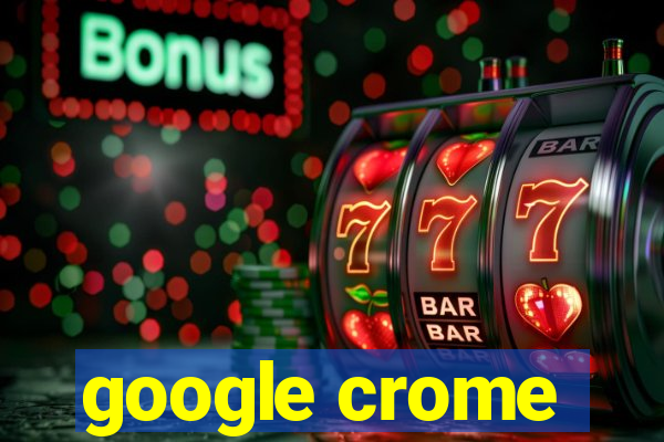 google crome